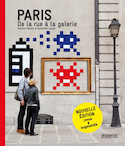 Paris : de la rue à la galerie [nouvelle édition]